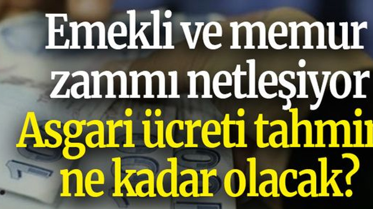 Emekli ve memur zammı netleşiyor: Asgari ücreti tahmini ne kadar olacak?